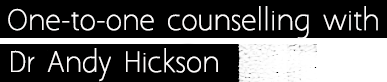 One-to-one counsellin g with Dr Andy Hickson